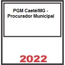 PGM Caeté-MG - Procurador Municipal (Pós..