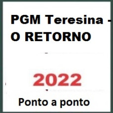 PGM Teresina - O RETORNO PASSO A PASSO 2022